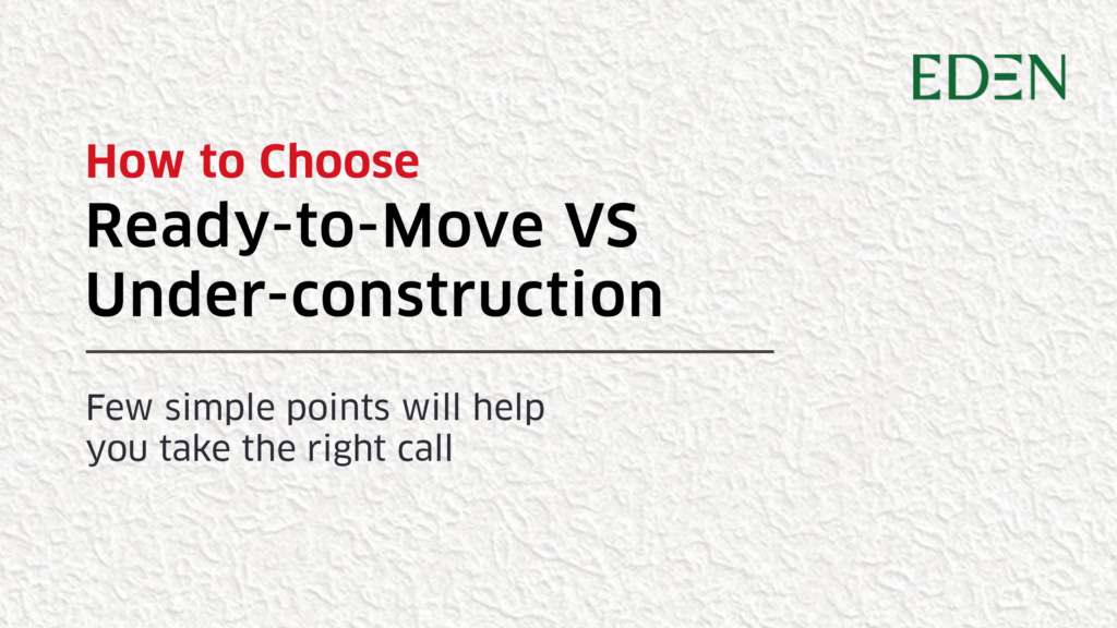 Ready-to-move vs under-construction homes comparison for Indian homebuyers